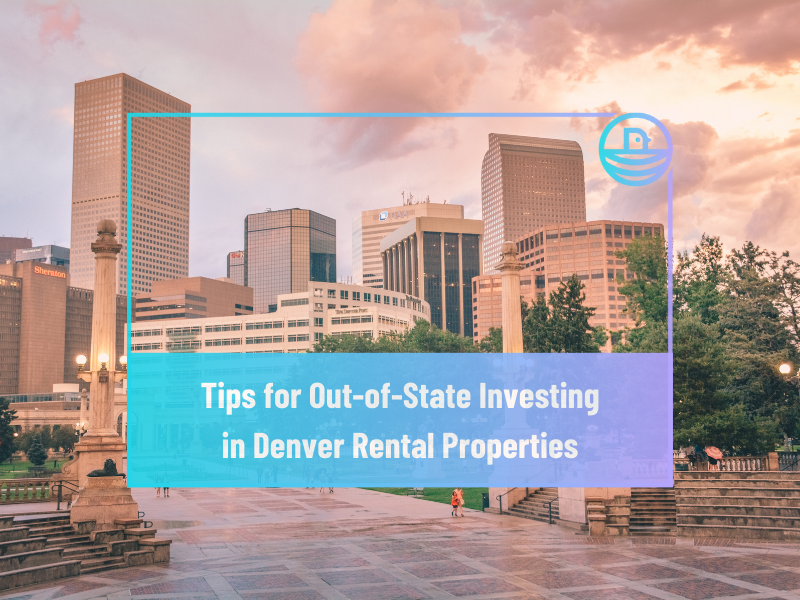 Tips for Out-of-State Investing in Denver Rental Properties